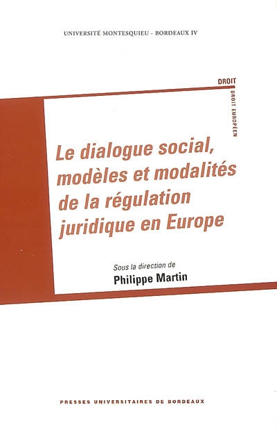 Le dialogue social, modèles et modalités de la régulation juridique en Europe