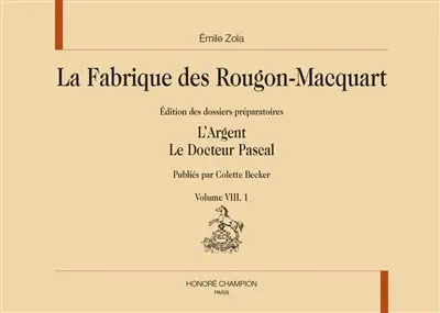 La fabrique des Rougon-Macquart : édition des dossiers préparatoires. Vol. 8