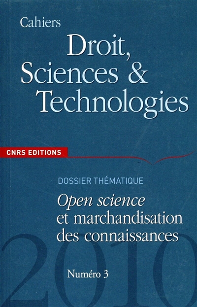 Cahiers droit, sciences & technologies, n° 3 (2010). Open science et marchandisation des connaissances
