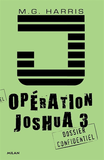 Opération Joshua : dossier confidentiel. Vol. 3. Avant la dernière heure