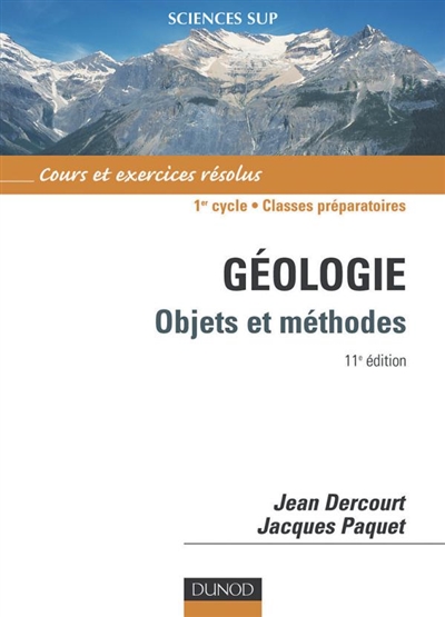 Géologie : objets et méthodes, cours et exercices résolus : 1er cycle, classes préparatoires