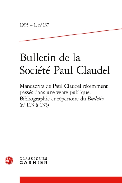 Bulletin de la Société Paul Claudel, n° 137. Manuscrits de Paul Claudel récemment passés dans une vente publique
