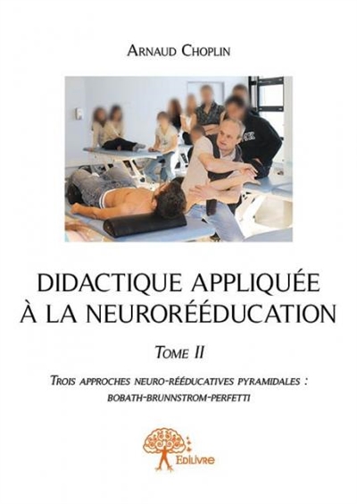 Didactique appliquée à la neurorééducation : Trois approches neuro-rééducatives pyramidales : Bobath-Brunnstrom-Perfetti