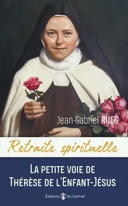 La petite voie de Thérèse de l´Enfant-Jésus