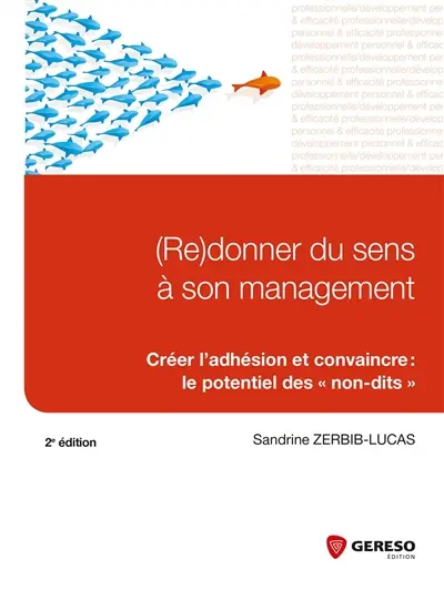 (Re)donner du sens à son management : créer l'adhésion et convaincre : le potentiel des non-dits