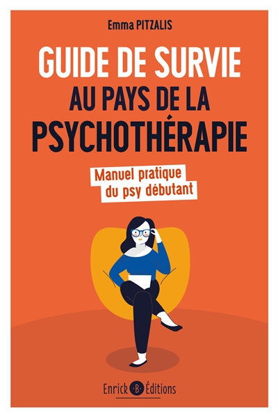 Guide de survie au pays de la psychothérapie : manuel pratique du psy débutant
