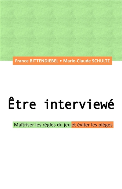 Etre interviewé : Maîtriser les règles du jeu et éviter les pièges