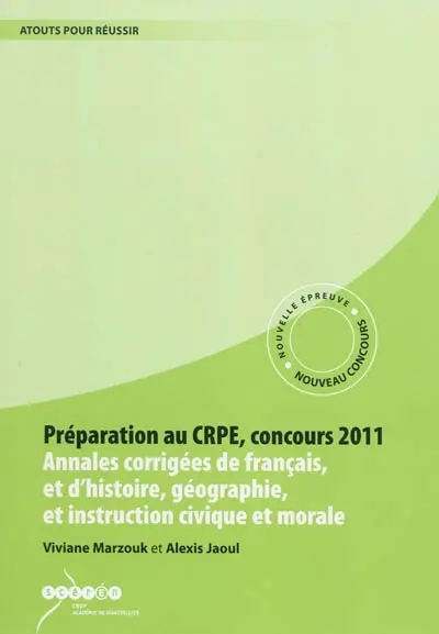 Préparation au CRPE, concours 2011 : annales corrigées de français et d'histoire, géographie et d'instruction civique et morale