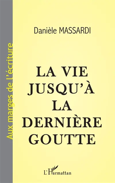 La vie jusqu'à sa dernière goutte