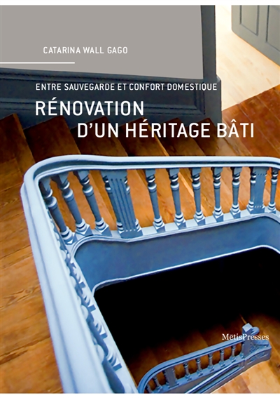 rénovation d'un héritage bâti : entre sauvegarde et confort domestique