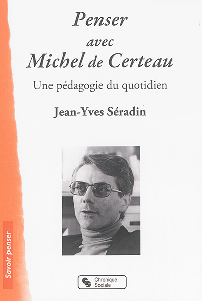 Penser avec Michel de Certeau : une pédagogie du quotidien