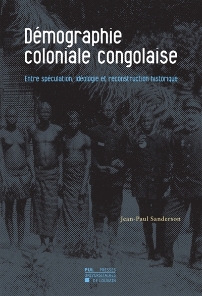 Démographie coloniale congolaise : entre spéculation, idéologie et reconstruction historique