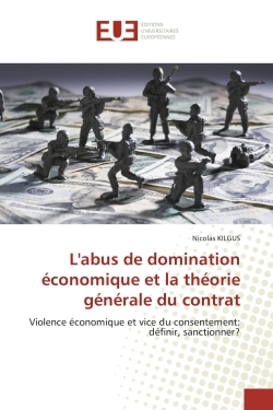 L'abus de domination économique et la théorie générale du contrat : Violence économique et vice du consentement : définir, sanctionner ?
