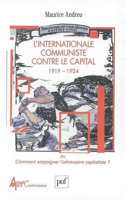 L'Internationale communiste contre le capital 1919-1924 ou Comment empoigner l'adversaire capitaliste