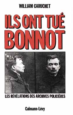 Ils ont tué Bonnot : les révélations des archives policières