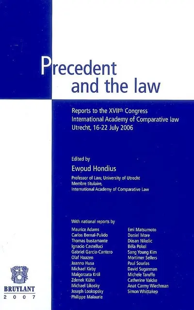 Precedent and the law : reports to the XVIIth Congress international academy of comparative law, Utrecht, 16-22 july 2006