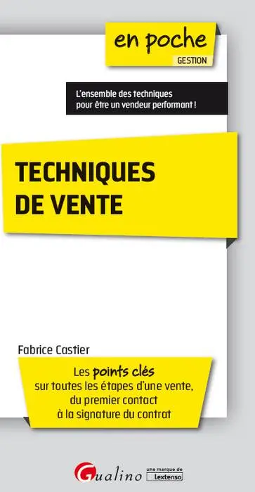 Techniques de vente : les points clés sur toutes les étapes d'une vente, du premier contact à la signature du contrat