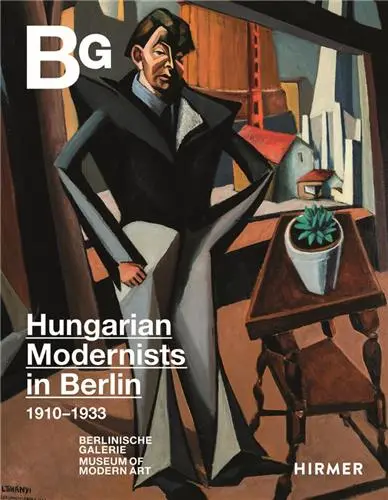 Magyar Modern Hungarian Art in Berlin 1910-1933