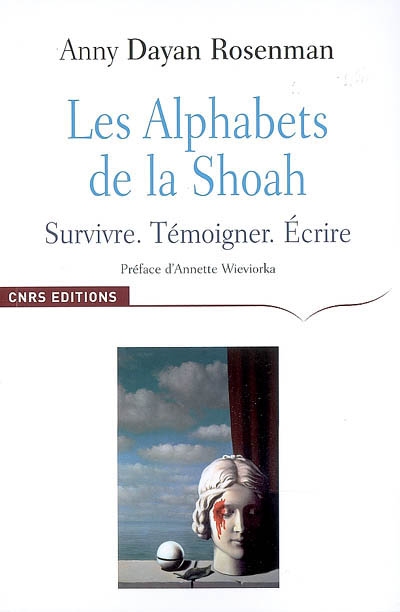 Les alphabets de la Shoah : survivre, témoigner, écrire