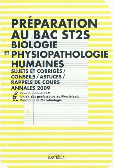 Biologie et physiopathologie humaines : sujets et corrigés, conseils, astuces, rappels de cours : annales 2009