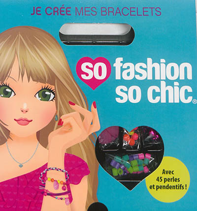 So fashion, so chic : je crée mes bracelets