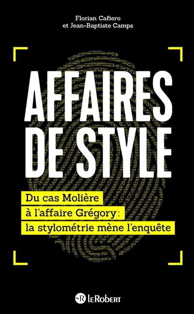 Affaires de style : du cas Molière à l'affaire Grégory : la stylométrie mène l'enquête
