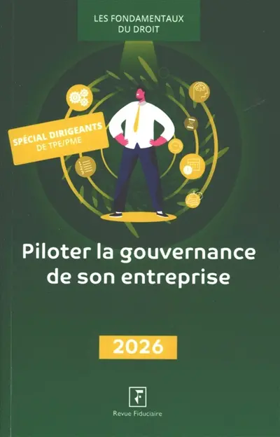 Piloter la gouvernance de son entreprise : 2026 : spécial dirigeants de TPE-PME