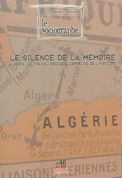 Sociographe (Le), n° 46. Le silence de la mémoire : Algérie, le travail social à l'épreuve de l'histoire