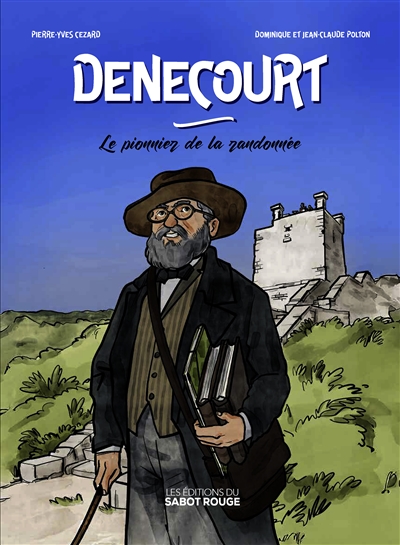 Denecourt. Le pionnier de la randonnée