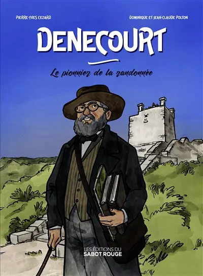 Denecourt. Le pionnier de la randonnée