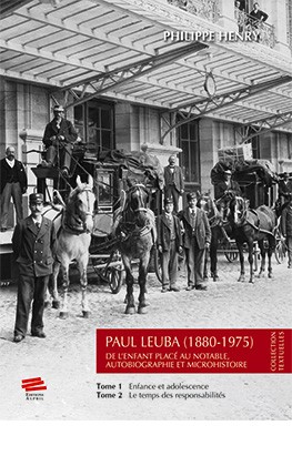 Paul Leuba (1880-1975) : de l'enfant placé au notable, autobiographie et microhistoire