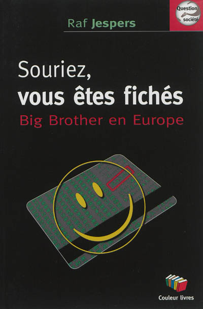 Souriez, vous êtes fichés ! : Big Brother en Europe