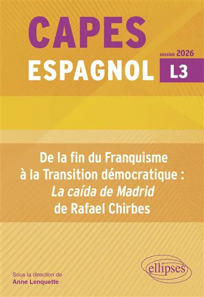 De la fin du franquisme à la transition démocratique : La caida de Madrid de Rafael Chirbes : Capes espagnol, L3, session 2026