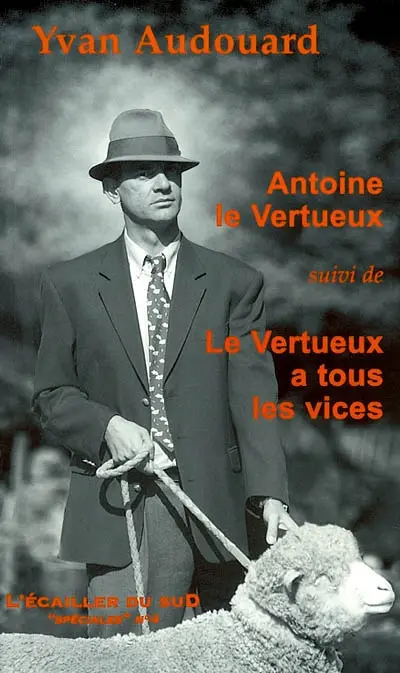 Antoine le vertueux. Le vertueux a tous les vices
