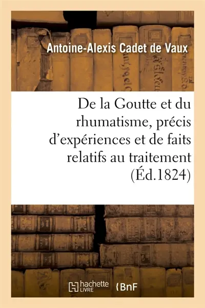 Goutte et rhumatisme, précis d'expériences et de faits relatifs au traitement de ces maladies