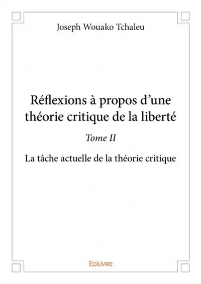 Réflexions à propos d’une théorie critique de la liberté : La tâche actuelle de la théorie critique