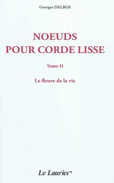 Noeuds pour corde lisse. Vol. 2. Le fleuve de la vie