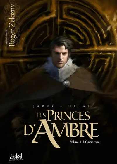 Les princes d'Ambre. Vol. 1. L'ombre terre