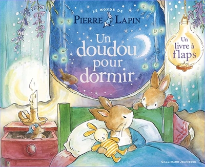 Le monde de Pierre Lapin. Un doudou pour dormir : un livre à flaps
