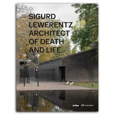 Sigurd Lewerentz Architect of Death and Life