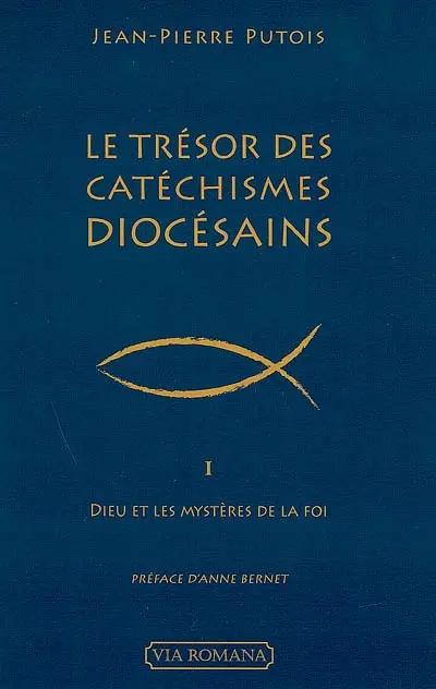 Le trésor des catéchismes diocésains. Vol. 1. Dieu et les mystères de la foi