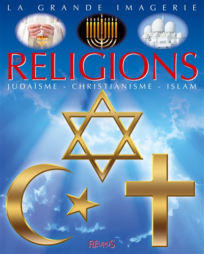 Les religions : judaïsme, christianisme, islam