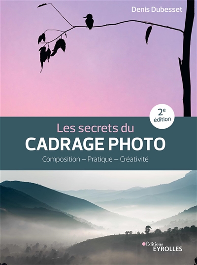 Les secrets du cadrage photo : composition, pratique, créativité