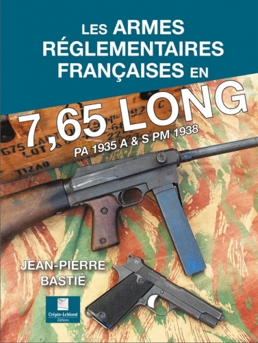 Les armes réglementaires françaises en 7,65 long : PA 1935 A & S PM 1938