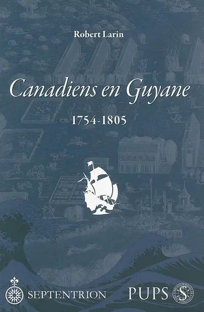 Canadiens en Guyane : 1754-1805