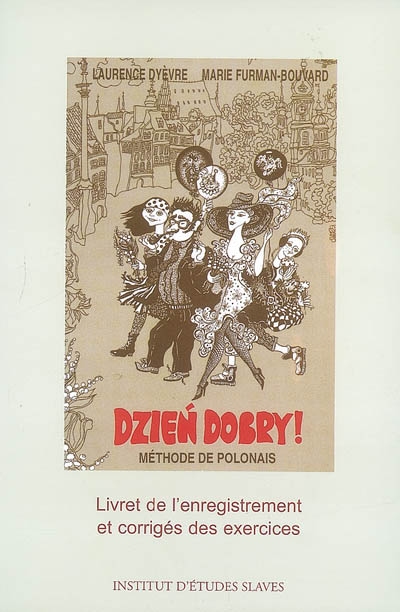 Dzien dobry ! : méthode de polonais : livret de l'enregistrement et corrigés des exercices