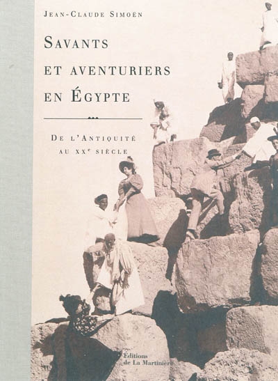 Savants et aventuriers en Egypte : de l'Antiquité au XXe siècle