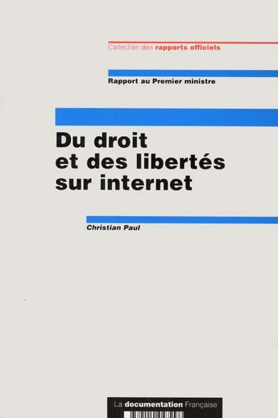 Du droit et des libertés sur Internet : rapport au Premier ministre