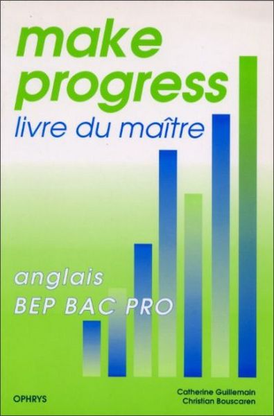 Make progress : anglais BEP, bac pro : livre du maître