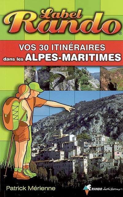 Vos 30 itinéraires dans les Alpes-Maritimes